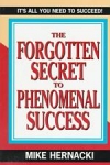 THE FORGOTTEN SECRETS TO PHENOMENAL SUCCESS